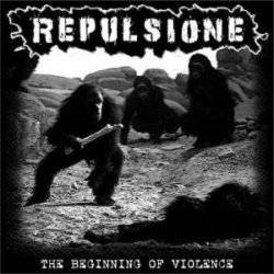 Repulsione : The Beginning of Violence
